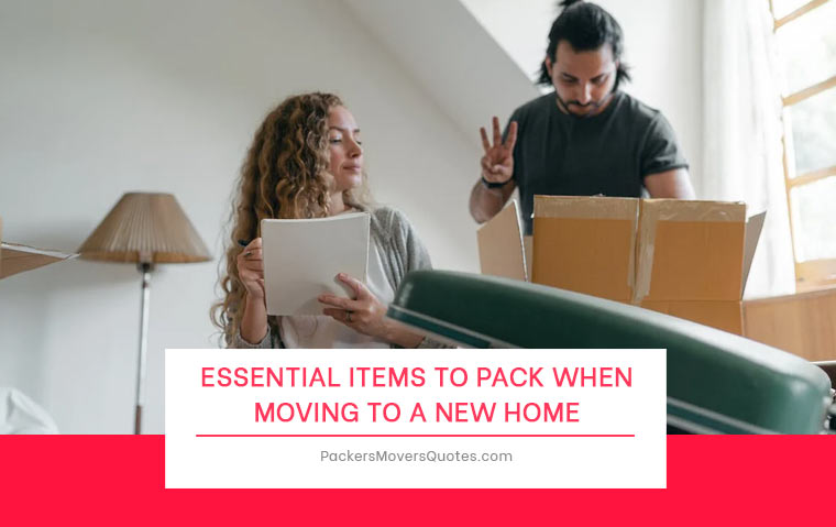 Essential Items to Pack When Moving to a New Home