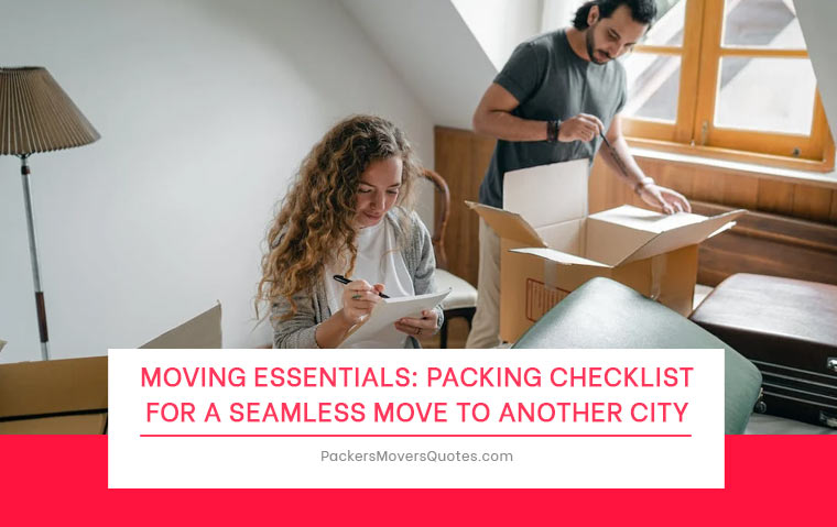 Moving Essentials: Packing Checklist for a Seamless Move to Another City
