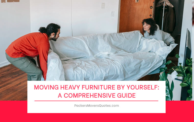 Moving Heavy Furniture by Yourself: A Comprehensive Guide